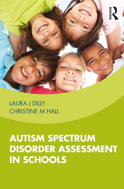 Autism Spectrum Disorder Assessment in Schools - Laura Dilly, Christine Hall