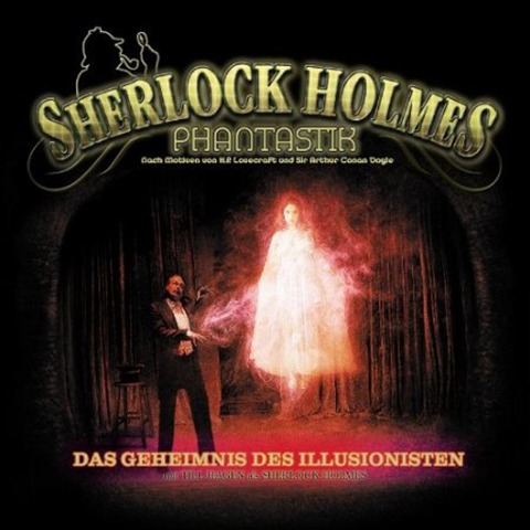 DAS GEHEIMNIS DES ILLUSIONISTEN Folge 02 - Sherlock Holmes Phantastik