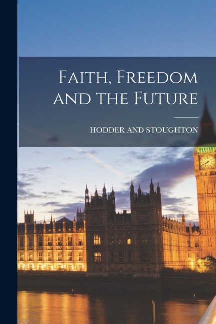 Faith, Freedom and the Future - 
