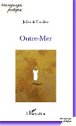 Cover-Bild zum Titel 'Outre-Mer' von 'Julien de Cornière'