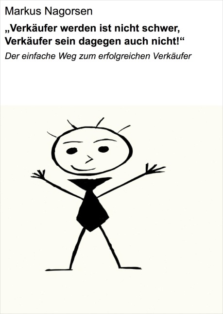 "Verkäufer werden ist nicht schwer, Verkäufer sein dagegen auch nicht!" - Markus Nagorsen