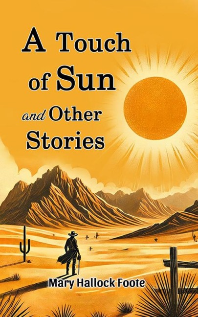 A Touch of Sun and Other Stories - Mary Hallock Foote