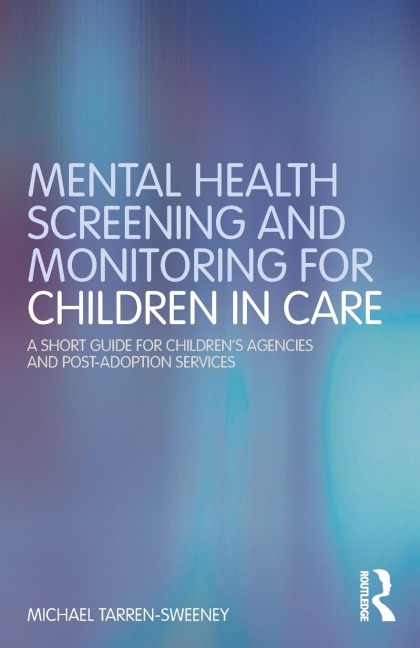 Mental Health Screening and Monitoring for Children in Care - Michael Tarren-Sweeney