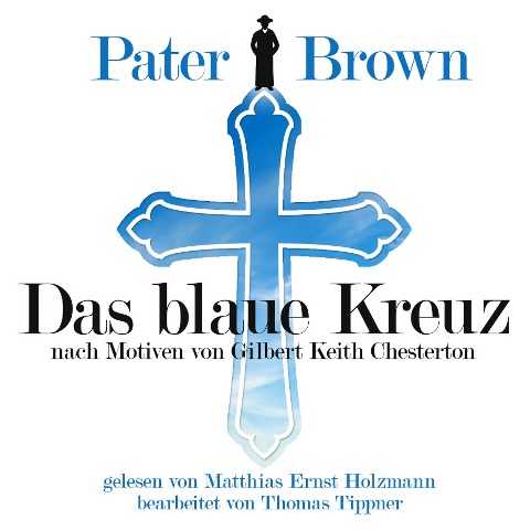 Pater Brown - Das Blaue Kreuz - Gilbert Keith Chesterton, Thomas Tippner