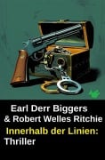 Innerhalb der Linien: Thriller - Earl Derr Biggers, Robert Welles Ritchie