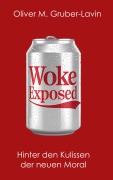 Cover-Bild zum Titel 'Woke Exposed' von 'Oliver M. Gruber-Lavin'