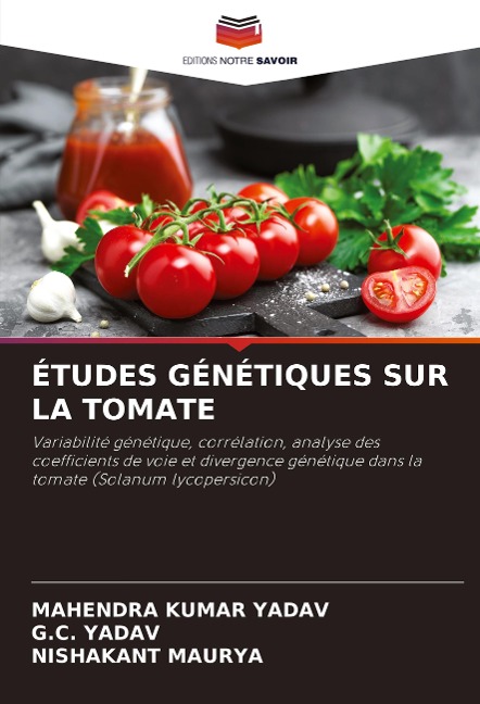 ÉTUDES GÉNÉTIQUES SUR LA TOMATE - Mahendra Kumar Yadav, G. C. Yadav, Nishakant Maurya