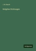 Cover-Bild zum Titel 'Religiöse Dichtungen' von 'J. M. Rauch'