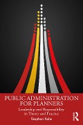 Cover-Bild zum Titel 'Public Administration for Planners' von 'Stephen Kehs'