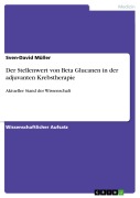 Cover-Bild zum Titel 'Der Stellenwert von Beta Glucanen in der adjuvanten Krebstherapie' von 'Sven-David Müller'