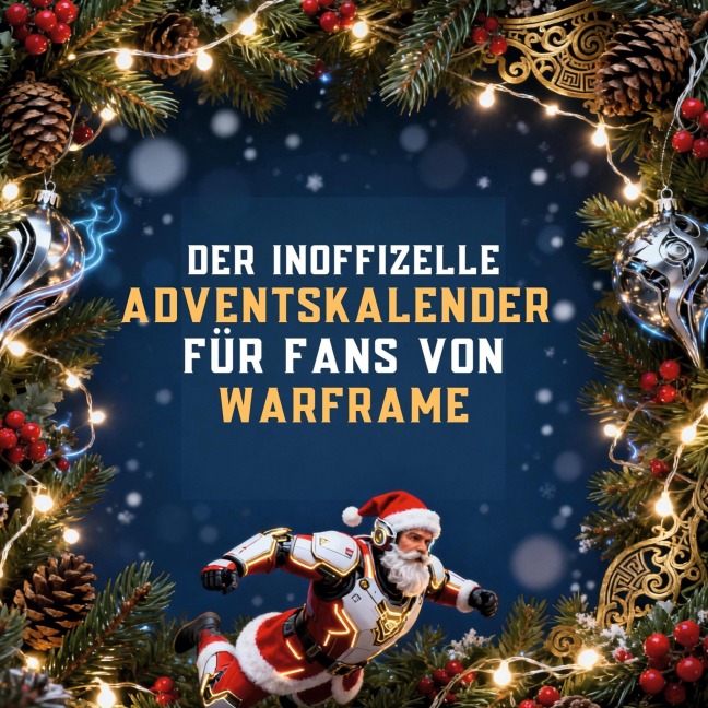 Der inoffizielle Adventskalender für Fans von Warframe - Julia Werner