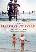 Cover-Bild zum Titel 'Martha's Vineyard Through Time: Tourism and the Cleansing Sea' von 'A. Theokas'