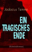 Cover-Bild zum Titel 'Ein tragisches Ende (Kriminalroman)' von 'Jodocus Temme'
