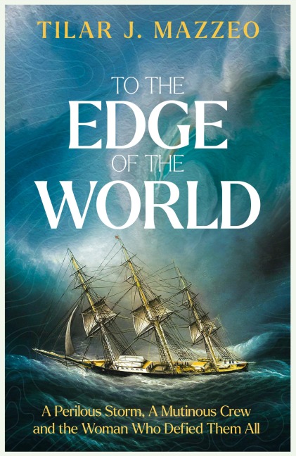 To the Edge of the World - Tilar J. Mazzeo
