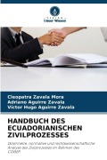 Cover-Bild zum Titel 'HANDBUCH DES ECUADORIANISCHEN ZIVILPROZESSES' von 'Cleopatra Zavala Mora, Adriano Aguirre Zavala, Victor Hugo Aguirre Zavala'