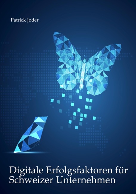 Digitale Erfolgsfaktoren für Schweizer Unternehmen - Patrick Joder