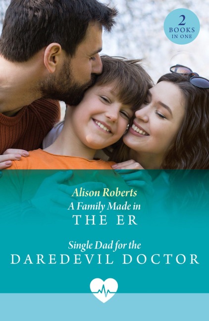 A Family Made In The Er / Single Dad For The Daredevil Doctor - Alison Roberts