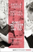 Cover-Bild zum Titel 'Kunst und Leben, Mythen und Tod' von 'Anselm Kiefer, Mathias Döpfner'