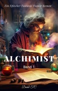Alchimist:Ein Epischer Fantasie Humor Roman(Band 1) - David T. C