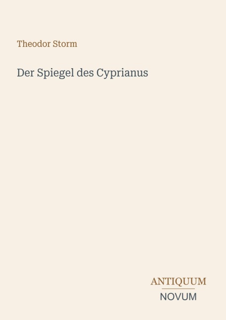 Der Spiegel des Cyprianus - Theodor Storm