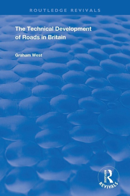 The Technical Development of Roads in Britain - Graham West