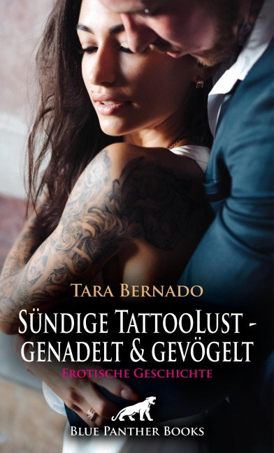 Sündige TattooLust - genadelt und gevögelt | Erotische Geschichte - Tara Bernado
