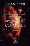Cover-Bild zum Titel 'Spiritualité Cosmique' von 'Luan Ferr, Isabelle Garnier'