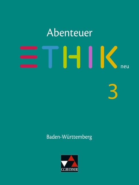 Abenteuer Ethik neu 3 Lehrbuch Baden-Württemberg - Jörg Peters, Martina Peters, Bernd Rolf, Volker Haase