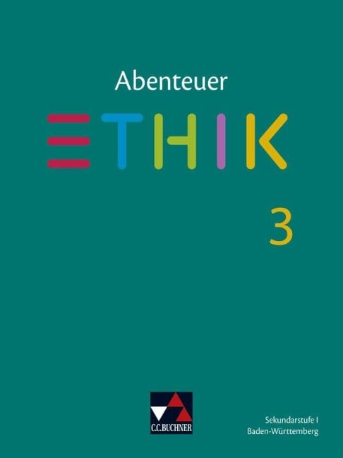 Abenteuer Ethik neu 3 Lehrbuch Baden-Württemberg - Jörg Peters, Martina Peters, Bernd Rolf, Volker Haase