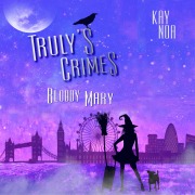 Cover-Bild zum Titel 'Truly's Crimes 1: Bloody Mary' von 'Kay Noa'
