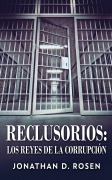 Cover-Bild zum Titel 'Reclusorios: Los reyes de la corrupción' von 'Jonathan D. Rosen'