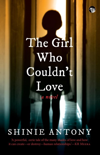 The Girl Who Couldn't Love - Shinie Antony