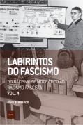 Labirintos do fascismo: Do racismo democrático ao racismo fascista - João Bernardo