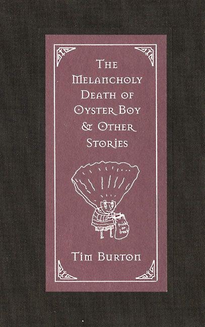 The Melancholy Death of Oyster Boy & Other Stories - Tim Burton