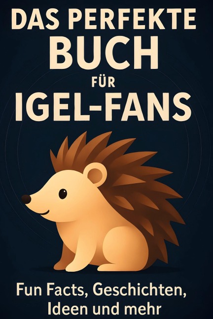 Das perfekte Buch für Igel-Fans - Emily Münch