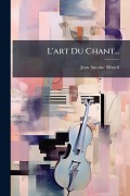 Cover-Bild zum Titel 'L'art Du Chant...' von 'Jean-Antoine Bã(c)Rard'