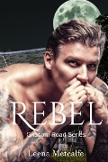 Cover-Bild zum Titel 'Rebel (Grissom Road, #1)' von 'Leena Metcalfe'