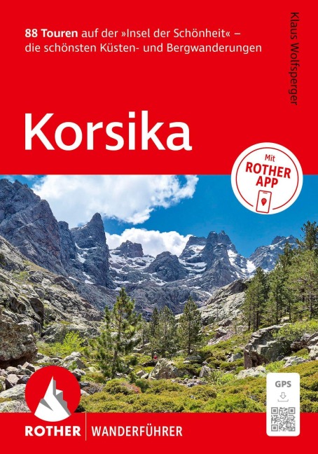 ROTHER Wanderführer Korsika. 88 Touren auf der 'Insel der Schönheit' - die schönsten Küsten- und Bergwanderungen - Klaus Wolfsperger