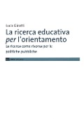 Cover-Bild zum Titel 'La ricerca educativa per l'orientamento. La ricerca come risorsa per le politiche pubbliche' von 'Luca Girotti'