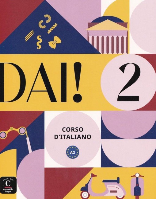 Dai! 2 - Livre de l'eleve + cahier d'exercices. A2 - Albert Vilagrasa, Clarissa Zambiasi, Elena Caselli, Marilisa Birello, Mercedes Navarro Frances