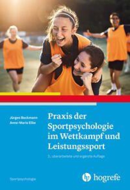 Praxis der Sportpsychologie im Wettkampf und Leistungssport - Jürgen Beckmann, Anne-Marie Elbe