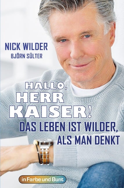 Hallo, Herr Kaiser! Das Leben ist wilder als man denkt - Nick Wilder, Björn Sülter