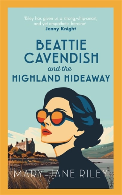 Beattie Cavendish and the Highland Hideaway - Mary-Jane Riley