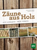 Zäune aus Holz - Wolfgang Milan, Andrea Weber