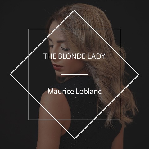 The Blonde Lady - Maurice Leblanc