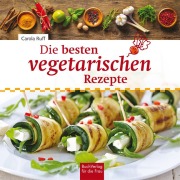Cover-Bild zum Titel 'Die besten vegetarischen Rezepte' von 'Carola Ruff'