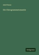 Die Chirogrammatomantie - Adolf Henze