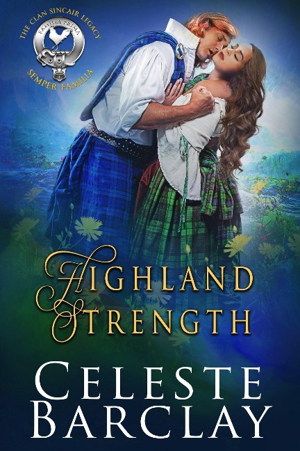 Highland Strength (The Clan Sinclair Legacy, #5) - Celeste Barclay