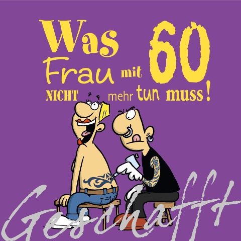 Geschafft! Was Frau mit 60 nicht mehr tun muss! - Michael Kernbach