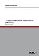 "Le Parkour" im Schulsport - Perspektiven und Möglichkeiten - Stephan Schlimmermann